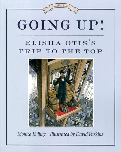 Going Up! Elisha Otis’s Trip to the Top